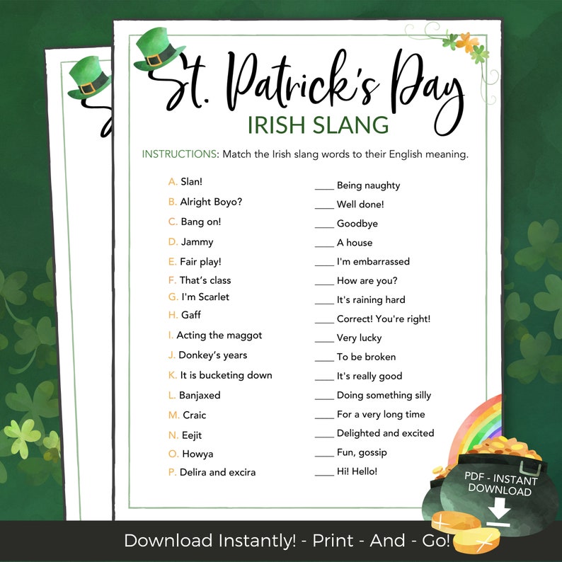 May include: A printable St. Patrick's Day game with a green shamrock background. The game is a matching game where players match Irish slang words to their English meanings. The game is titled "St. Patrick's Day Irish Slang".