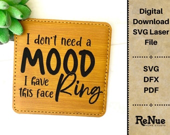 I Don't Need a Mood Ring SVG Digital File | Funny Coaster | Glowforge Laser File | Sarcasm SVG | Auntie SVG |