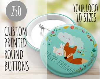 250 Custom Buttons- Pin Back Buttons, Badges Ten Round/Circle Sizes:  1", 1.25", 1.5", 1.75", 2.25", 2.5", 3", 3.5", 4" and 6"