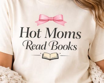 Hot Moms Read Books Shirt, Book Lover Tee, Funny Reader Gift, Bookish Mom Shirt, Coquette Bow Shirt, Aesthetic Reading Tee