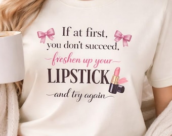 Funny Makeup Shirt, Lipstick Quote Tee, Cute Pink Bow Shirt, Beauty Lover Gift, Coquette Style Tee