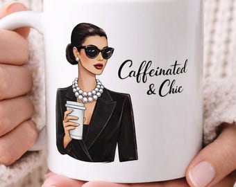 Caffeinated and Chic Mug, Fashion Coffee Mug, Stylish Woman Coffee Cup, Glam Girl Mug, Gift for Her, Chic Office Mug