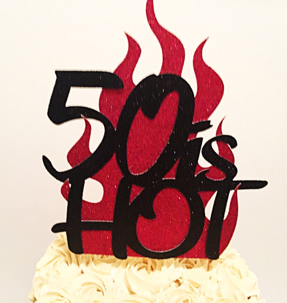 50 Is Hot Cake Topper 50th Birthday Decorations Etsy