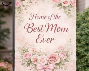 Best Mom Ever Garden Flag, Mothers Day Gift for Mom, Floral Garden Flag, Front Porch Decor, Spring Yard Flag, Mom Gift Idea