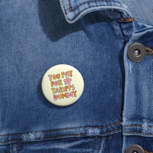 You Pay for Tariffs Dummy, Funny Retro Pin, Political Humor Button, Groovy Aesthetic Badge for Jackets, Backpacks, and More