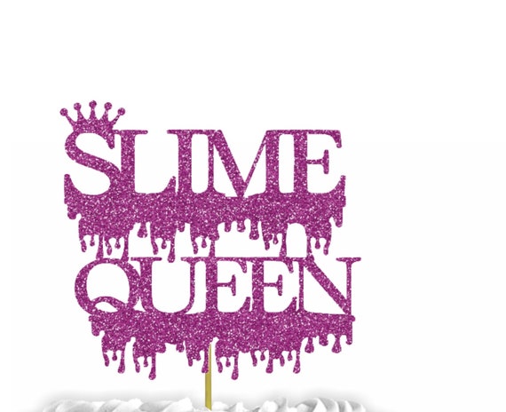 Slime Queen Cake Topper Slime Birthday Decorations Slime Etsy