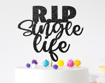 RIP Single Life Cake Topper, Bachelorette Party Cake Topper, Bridal Shower Cake Topper