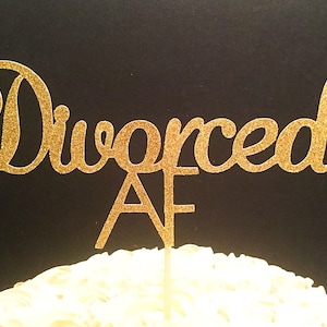 Divorced AF Cake Topper, Divorce Celebration, Divorce Party Decorations