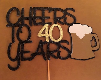 Cheers To 40 Years Cake Topper (but can be any age)