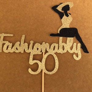 Fashionably 50 Cake Topper, 50th Birthday Cake Topper, Any Age Cake Topper