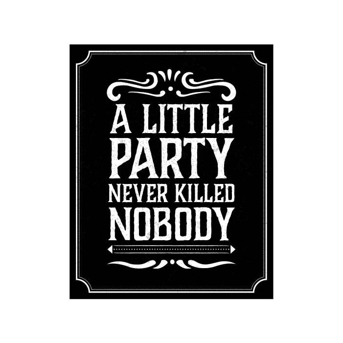 A Little Party Never Killed Nobody Sign Party Sign Chalkboard Etsy