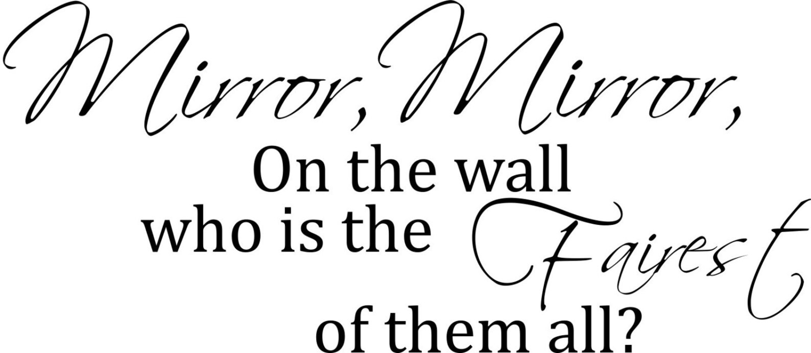 Mirror Mirror On The Wall Who Is The Fairest Of Them All Vinyl Etsy