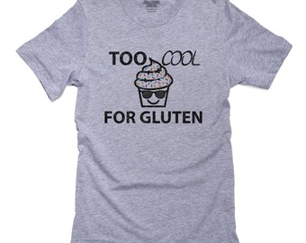 too cool for gluten t shirt