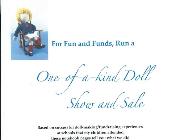 For Fun and Funds, Run a One-of-a-Kind-Doll Show and Sale.  PDF  Notebook pages offer ideas and helpful hints for making cloth dolls.