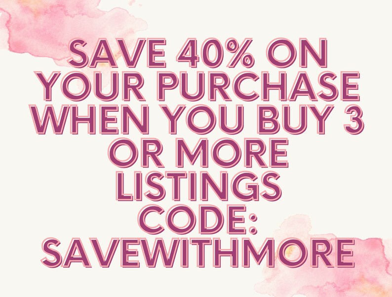 May include: Image with text: "SAVE 40% ON YOUR PURCHASE WHEN YOU BUY 3 OR MORE LISTINGS CODE: SAVEWITHMORE." The text is in a dark pink color with a light pink outline, set against a cream background with pink watercolor accents.