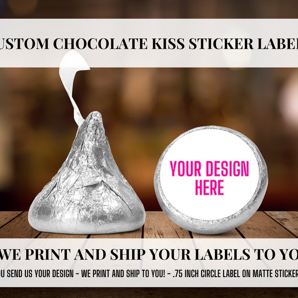 Printed Chocolate Kiss Stickers, Personalized Wedding Favors, Shower Favors, Custom Labels, Party Favor Stickers, Send Your Custom Design