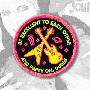 Be Excellent Neon Patch - Wyld Stallyns - Bill and Ted