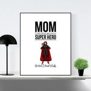 Mom I Never Knew You Were A Super Hero Until I Had Kids Digital Download | Mother&#39;s Day Printable | Gift For Mom