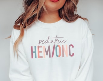 Pediatric Oncology Sweatshirt, Peds Hem Onc Nurse, Pediatric Hematology Oncology Shirt, Cancer Nurse, Pediatric Nurse Gift, Nurse Sweatshirt