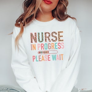 Nurse In Progress Future Nurse Sweatshirt, Nursing School Friend Gift, Future RN Nurse in the Making Crewneck Sweatshirt, Future Nurse Gifts