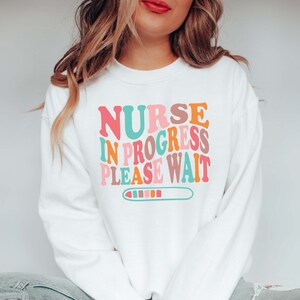 Nurse In Progress Future Nurse Sweatshirt, Nursing School Friend Gift, Future RN Nurse in the Making Crewneck Sweatshirt, Future Nurse Gifts