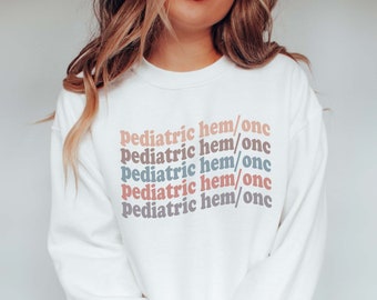 Pediatric Oncology Sweatshirt, Peds Hem Onc Nurse, Pediatric Hematology Oncology Shirt, Cancer Nurse, Pediatric Nurse Gift, Nurse Sweatshirt