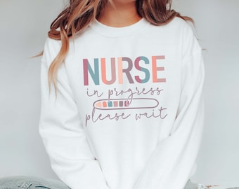 Nurse In Progress Future Nurse Sweatshirt, Nursing School Friend Gift, Future RN Nurse in the Making Crewneck Sweatshirt, Future Nurse Gifts