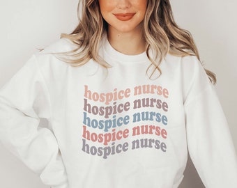 Hospice Nurse Sweatshirt, Hospice Nurse Gift, Hospice Nurse Tshirt, Hospice Nursing Shirt, Palliative Care Gift, Hospice Nursing School