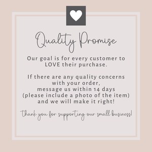 Peut inclure: Un graphique rose et blanc avec une ic&ocirc;ne de c&oelig;ur et le texte "Quality Promise". Le texte sous le graphique indique "Notre objectif est que chaque client AIME son achat. S'il y a des probl&egrave;mes de qualit&eacute; avec votre commande, contactez-nous dans les 14 jours (veuillez inclure une photo de l'article) et nous ferons le n&eacute;cessaire ! Merci de soutenir notre petite entreprise !"
