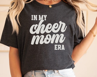 In My Cheer Mom Era Cheer Mom Shirt, Cheer Mama Shirt, Cheer Mom Gifts, Cheer Mom Gear, Cheer Mom and Dad Shirts, Cheer Mom Squad Shirt