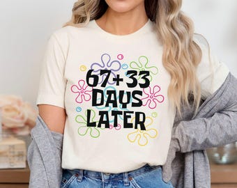 67 33 Days Later 100 Days of School Shirt 100th Day of School Shirt for Teachers 100 Days of School 67 Teacher 100 Day Shirt 67 Meme