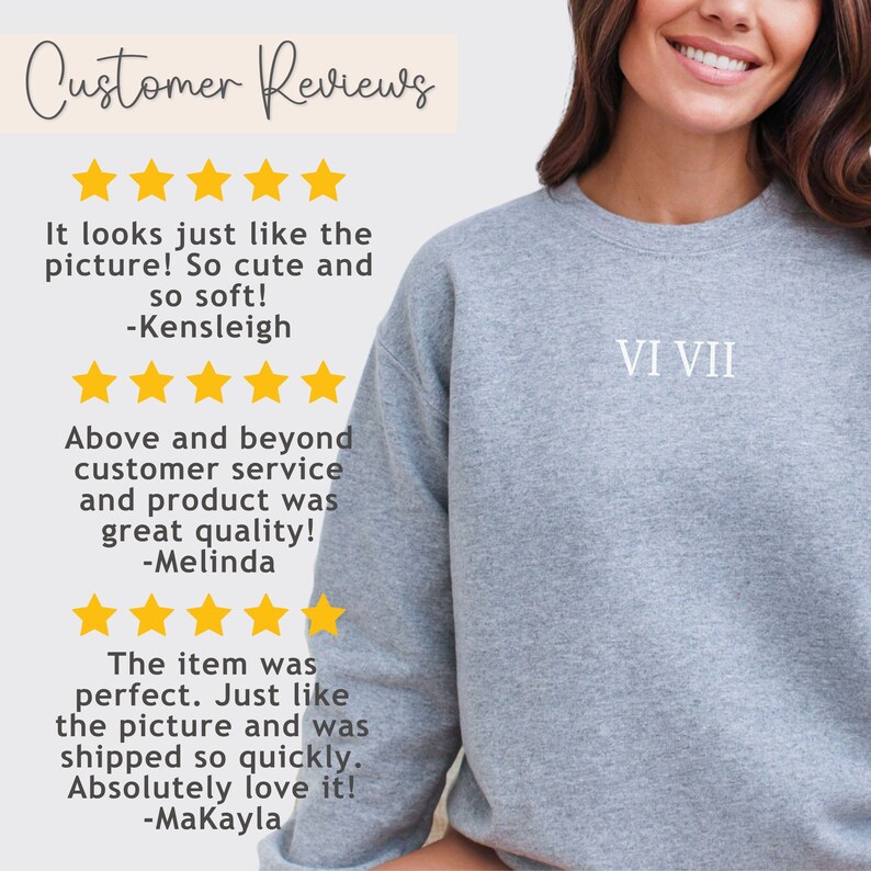 May include: A heather gray sweatshirt with the Roman numerals VI VII printed in white. The image also includes customer reviews with text such as "It looks just like the picture! So cute and so soft!" and "Above and beyond customer service and product was great quality!"