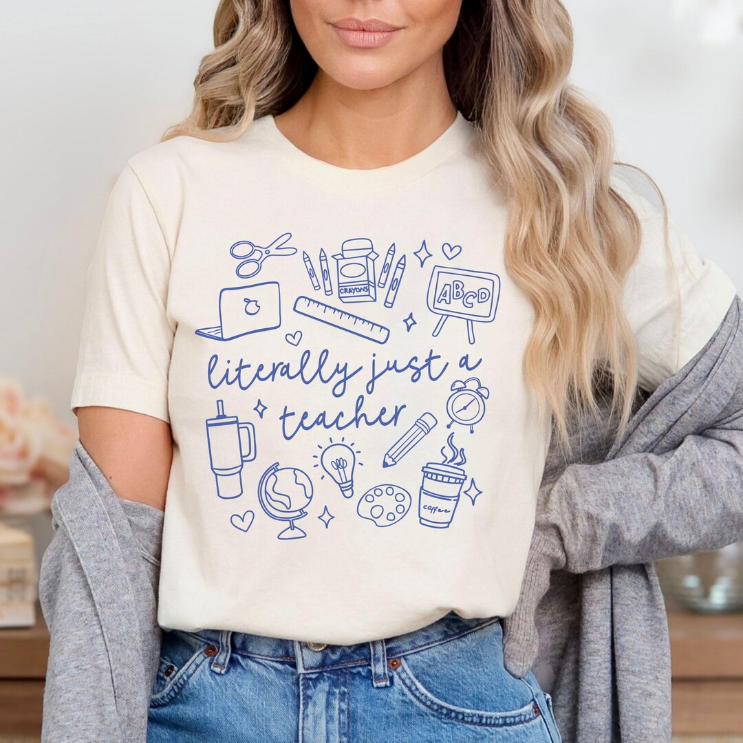 Literally Just A Teacher Shirt Back to School 2025 Teacher Doodles ...