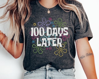 100 Days Later 100 Days of School Shirt 100th Day of School Shirt for Teachers 100 Days of School Shirt Teacher 100 Days Shirt 100 Day Shirt