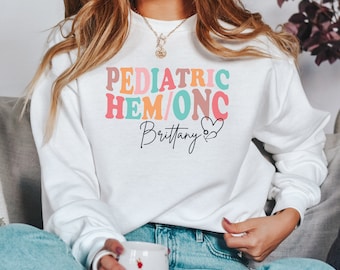 Pediatric Oncology Sweatshirt, Peds Hem Onc Nurse, Pediatric Hematology Oncology Shirt, Cancer Nurse, Pediatric Nurse Gift, Nurse Sweatshirt