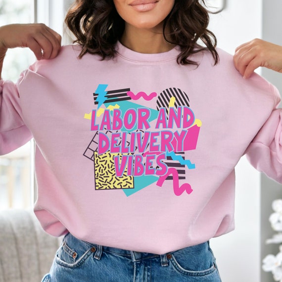 Labor and Delivery Nurse Sweatshirt, Labor and Delivery Nurse Gift, L and D Nurse Shirt, Ob Nurse Shirt, RN Gift, Mother Baby Nurse