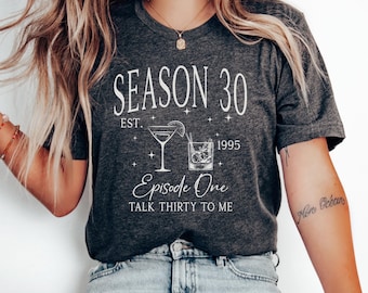 Talk Thirty to Me 30th Birthday Gift for Her 30th Birthday Shirt Death To My 20s Dirty 30 Shirt Dirty Thirty In My Thirties Era RIP 20s