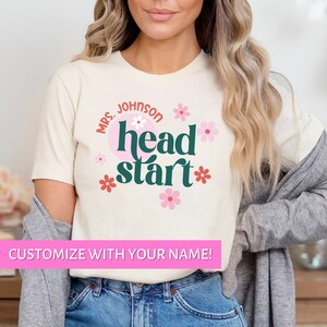Head Start Teacher Shirt, Headstart Shirts, Early Head Start Shirt, Teacher Staff Shirts, Custom Back To School Shirt, Floral Teacher Shirt
