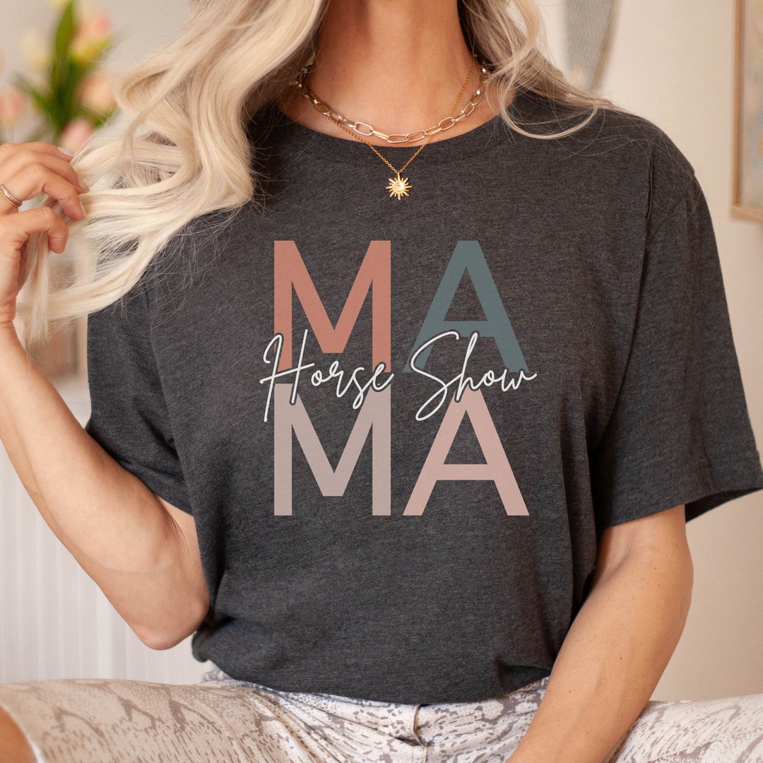 Horse Show Mom Shirt, Horse Show Shirt, Equestrian Mom Shirt, Horse