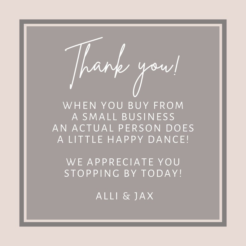May include: A square graphic with a light pink background and a gray border. The text "Thank you!" is written in a cursive font. Additional text reads: "When you buy from a small business..." and "ALLI & JAX."