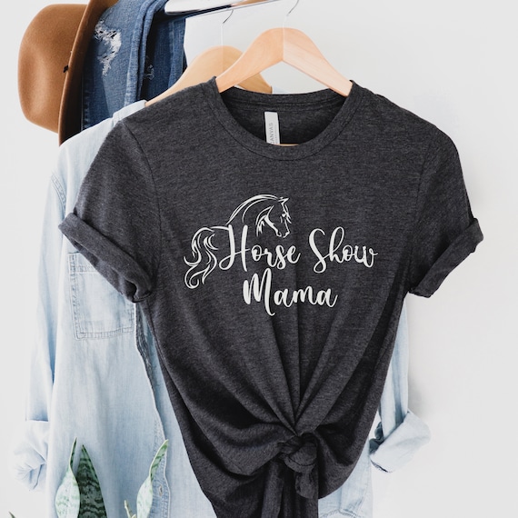 Horse Show Mom Shirt, Horse Show Shirt, Equestrian Mom Shirt, Horse Show Gift, Horse Gift for Teacher, Horse Show T Shirts, Equestrian Show