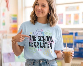 One School Year Later End of Year Teacher Shirt Comfort Colors® Funny Last Day of School Teacher Shirt Teacher Summer Schools Out For Summer