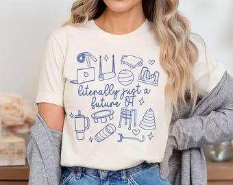 Literally Just A Future OT Shirt OT In Progress Occupational Therapy Student OT Student Shirt Ota Student Occupational Therapy School Gifts