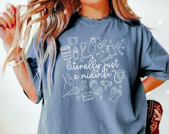 Literally Just A Midwife Shirt Midwife Gift Midwife Graduation Midwife Tshirt Midwife Student Midwife T Shirt,Student Midwife Gift Midwifery