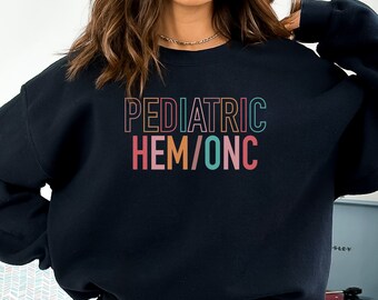 Pediatric Oncology Sweatshirt, Peds Hem Onc Nurse, Pediatric Hematology Oncology Shirt, Cancer Nurse, Pediatric Nurse Gift, Nurse Sweatshirt