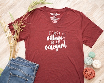 Wine Lover V-Neck T-Shirt: It Takes a Village and a Vineyard