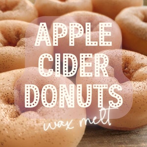 Highly Scented Wax Melt:  Apple Cider Donut, Cozy Scent, Bakery Scent, Home Fragrance for Wax Warmer, Wax Melter, Fake Food