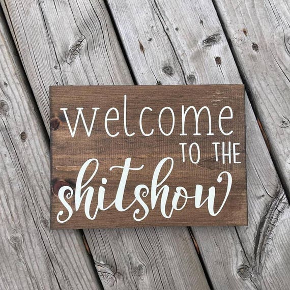 Welcome to the Shitshow Wood Sign Funny Gift Idea Rustic