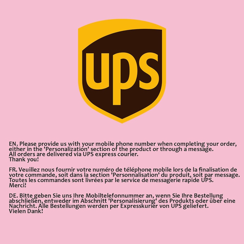 May include: The UPS logo is a brown shield with the word "UPS" in yellow letters. The text below the logo provides instructions for providing a mobile phone number when completing an order. The text is in English, French, and German.