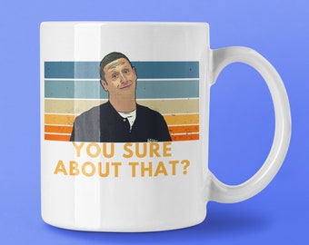 May include: White ceramic mug with a retro-style design featuring a man with a surprised expression. The mug has the text "You sure about that?" in yellow.